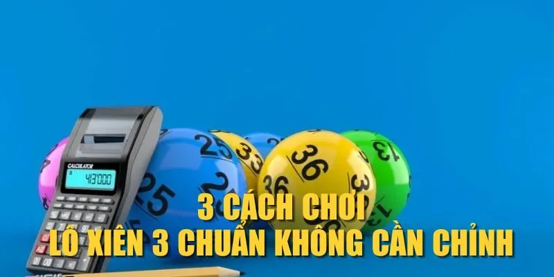 3-cach-choi-lo-xien-3-chuan-khong-can-chinh